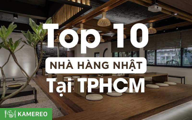 Top 10 nhà hàng Nhật Bản ngon ở Sài Gòn