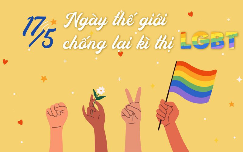 Ngày 17/5 là ngày Quốc tế chống kỳ thị người đồng tính, song tính và chuyển giới