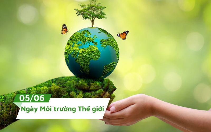 Ngày Môi trường Thế giới là dịp để mọi người chung tay thay đổi nhận thức bảo vệ môi trường