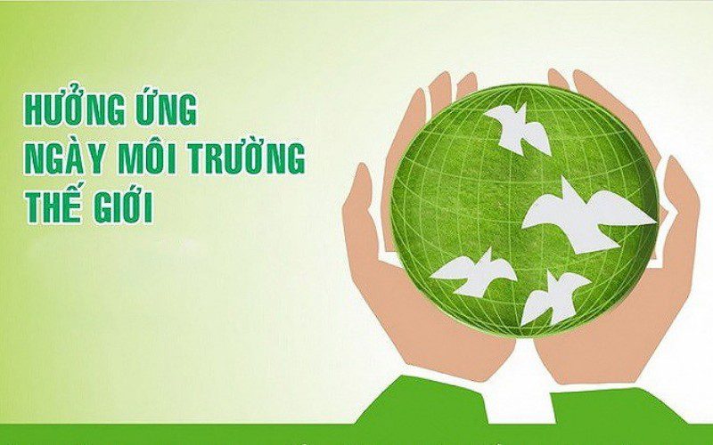 Ngày Môi trường Thế giới là dịp để mọi người chung tay thay đổi nhận thức bảo vệ môi trường