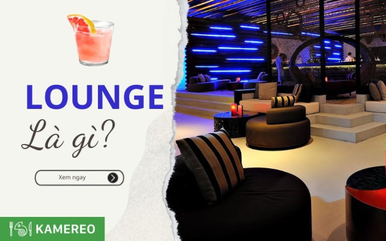 Lounge là gì? Phân biệt quán lounge, bar và cafe