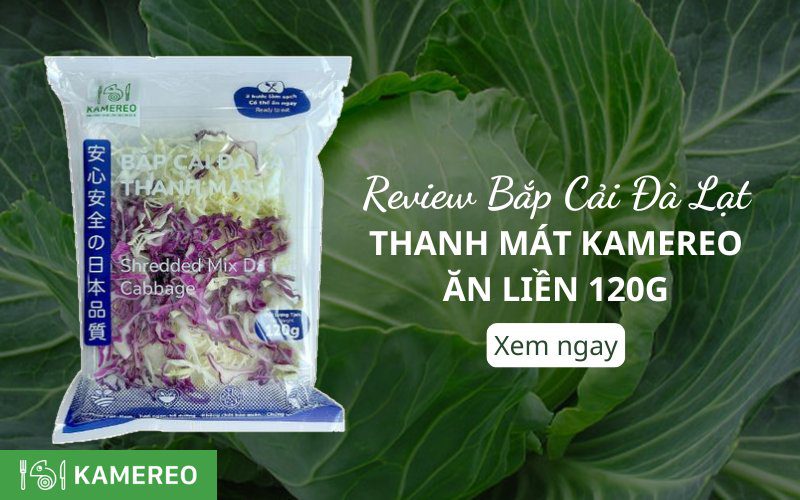 Review Bắp Cải Đà Lạt Thanh Mát Kamereo Ăn Liền 120g