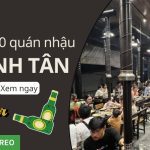 Top 10 quán nhậu quận Bình Tân có đồ ăn ngon, nổi tiếng