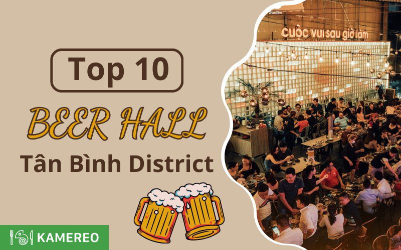 Top 10 Beer Halls in Tân Bình District You Shouldn't Miss