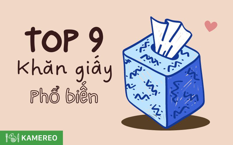 Top các loại khăn giấy chất lượng, an toàn trên thị trường