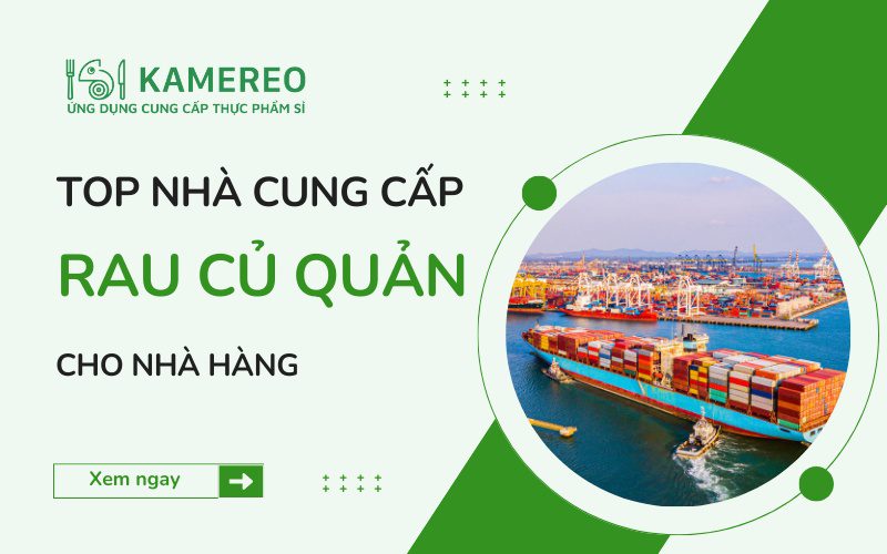 TOP nhà cung cấp rau củ quả cho nhà hàng tại TPHCM
