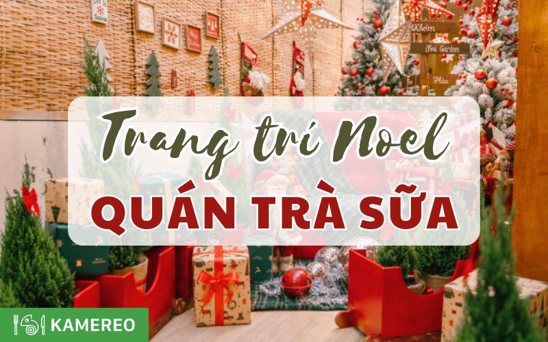 10+ Ý tưởng trang trí Noel quán trà sữa đẹp và thu hút 2024