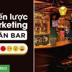 7 Bước marketing quán bar hiệu quả, giúp thu hút khách hàng