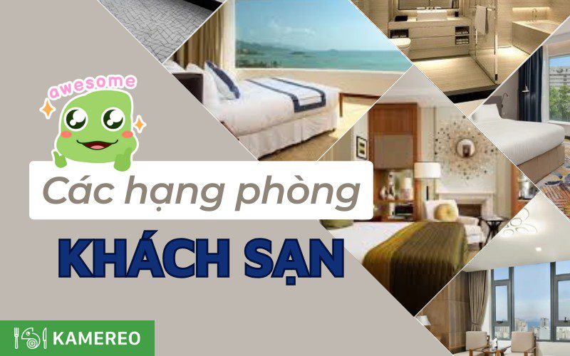 Tổng hợp các hạng phòng khách sạn hiện nay