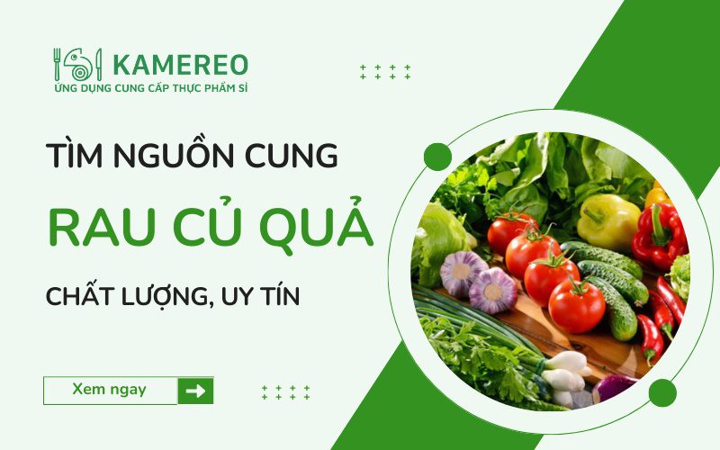 Bí quyết tìm nhà cung cấp rau củ quả cho doanh nghiệp F&B