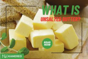 What is Unsalted Butter? Things to Know When Using Unsalted Butter for Baking