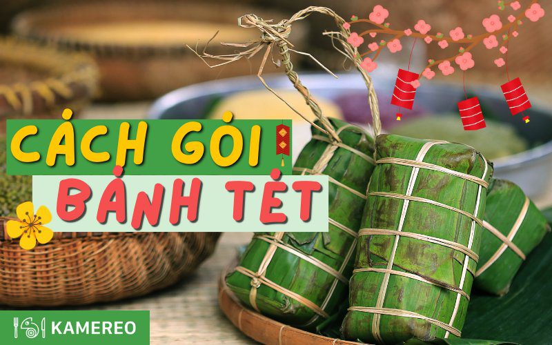 Cách gói bánh tét truyền thống đơn giản, nhanh nhất cho Tết