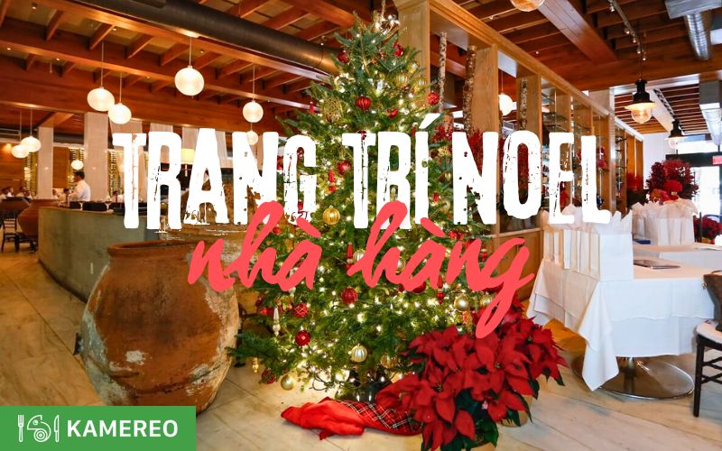 cách trang trí Noel nhà hàng đẹp, thu hút khách hàng