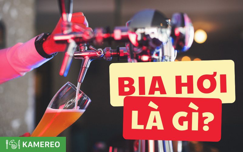 Bia hơi là gì? Tất tần tật những thông tin cần biết