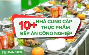 10+ Công ty cung cấp thực phẩm cho bếp ăn công nghiệp tốt nhất