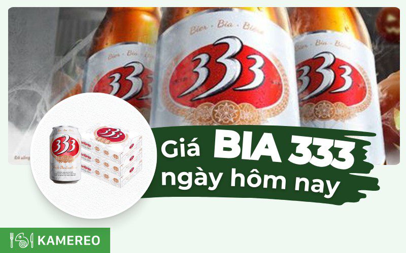 Bảng giá bia 333 hôm nay tăng hay giảm?