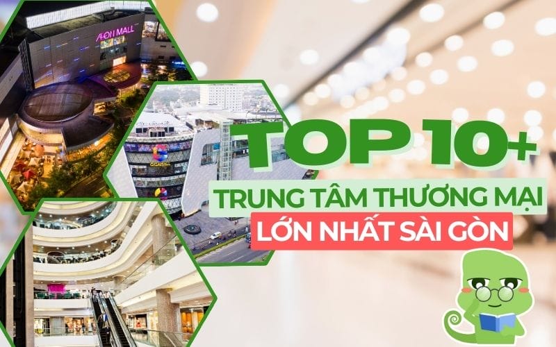 TOP 10+ trung tâm thương mại lớn, sầm uất nhất Sài Gòn