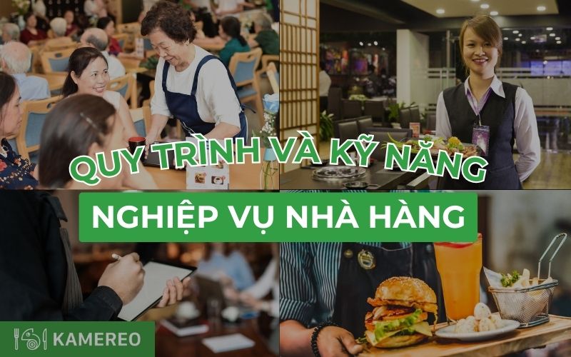 Nghiệp vụ nhà hàng là gì? Quy trình và kỹ năng cơ bản trong nghiệp vụ nhà hàng