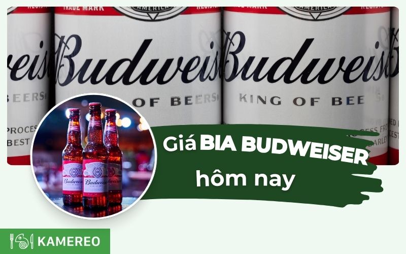 Giá bia Budweiser các loại cập nhật chi tiết và mới nhất