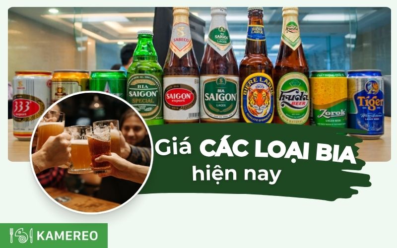 Bảng giá các loại bia hiện nay cập nhật mới và chi tiết nhất