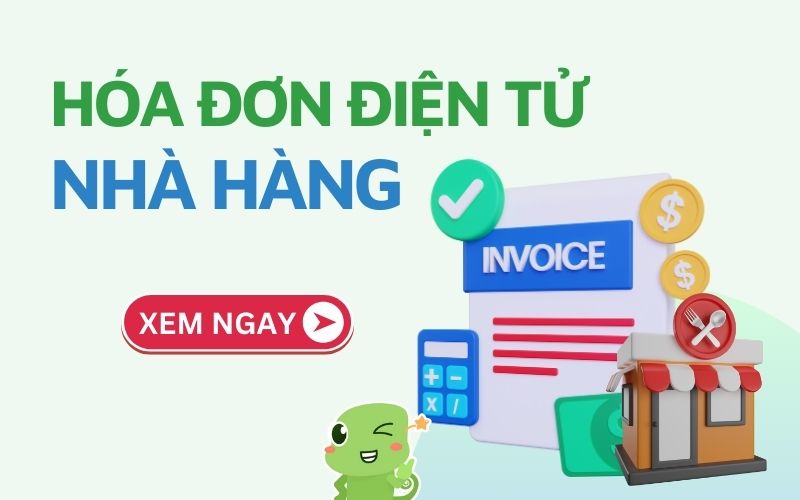 Lập hóa đơn điện tử nhà hàng, dịch vụ ăn uống cập nhật theo quy định mới nhất