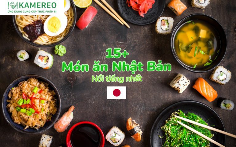 15+ món ăn Nhật Bản​ nổi tiếng đại diện cho ẩm thực xứ sở hoa Anh Đào