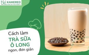 Cách làm trà sữa ô long thơm ngon, chuẩn vị, dễ làm tại nhà