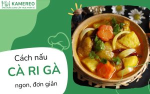 Cách nấu cà ri gà thơm ngon tại nhà