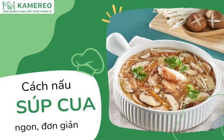 Cách nấu súp cua ngon, đơn giản tại nhà