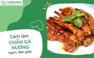 Cách ướp và làm chân gà nướng giòn, ngon tại nhà