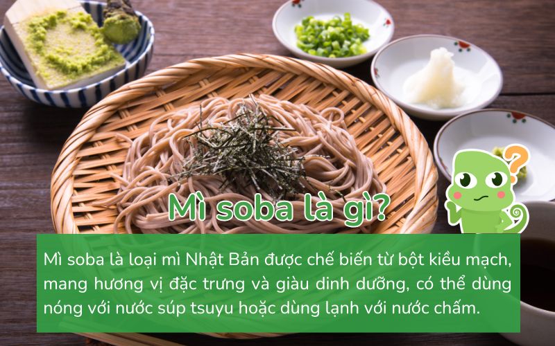 Mì soba: Sợi mì mỏng từ bột kiều mạch, thưởng thức nóng hoặc lạnh, tùy theo mùa và sở thích