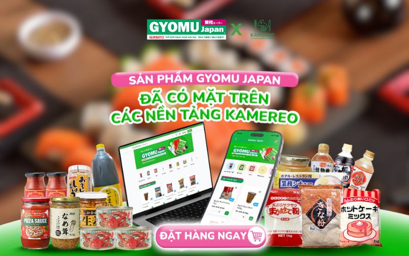 Kamereo - Đối tác chiến lược của Gyomu Japan, cung cấp thực phẩm sỉ chuẩn nội địa Nhật