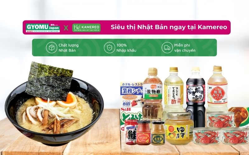 Kamereo: Nguồn nguyên liệu chuẩn Nhật Bản, chất lượng cao, trực tiếp từ Gyomu Japan