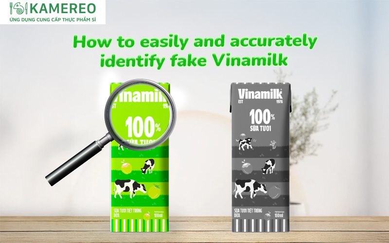 How to easily and accurately identify fake Vinamilk