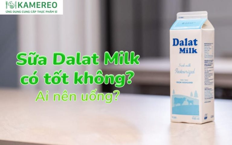 Sữa Dalat Milk có tốt không​? Ai nên uống?