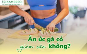 Ăn ức gà có giảm cân không? Giá trị dinh dưỡng và tác dụng của ức gà