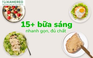 15+ bữa sáng nhanh gọn, đơn giản đủ chất dinh dưỡng
