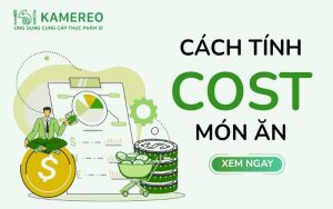 Giá cost là gì? Các cách tính cost món ăn hiệu quả
