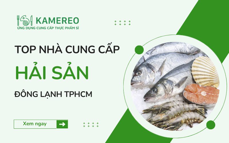 Cung cấp hải sản đông lạnh TPHCM uy tín, chất lượng