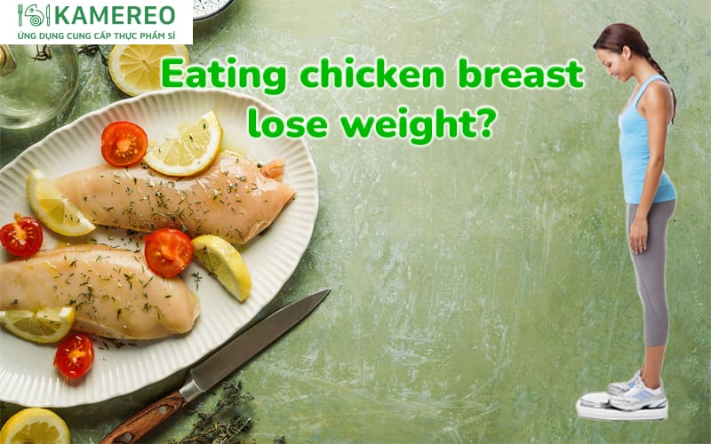 Does Eating Chicken Breast Help You Lose Weight? Nutritional Value and Effects of Chicken Breast