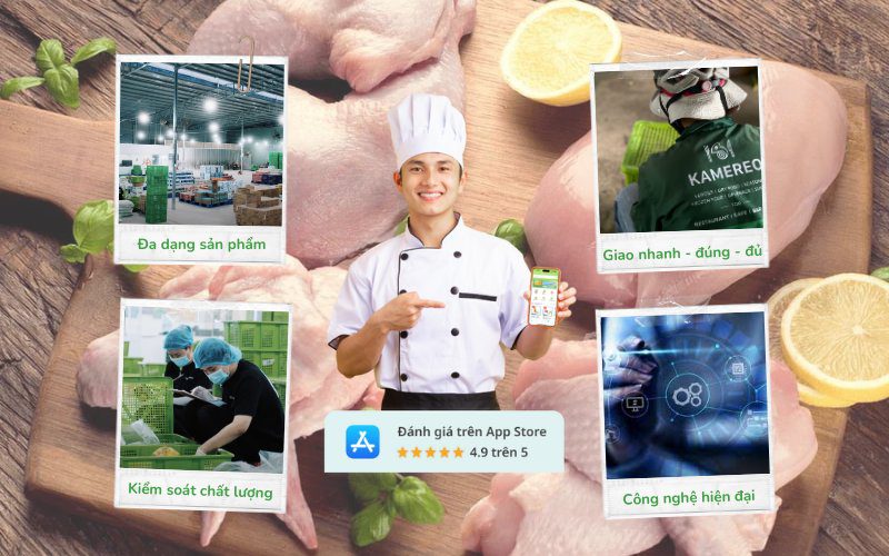 Kamereo là đơn vị cung cấp thịt gà chất lượng cho doanh nghiệp F&B