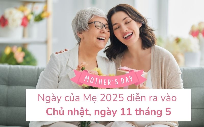 Năm 2025, Ngày của Mẹ diễn ra vào Chủ nhật, ngày 11 tháng 5