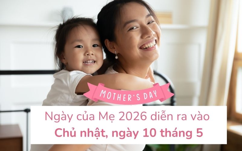 Năm 2026, Ngày của Mẹ diễn ra vào Chủ nhật, ngày 10 tháng 5