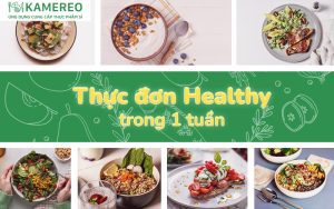 Thực đơn healthy 1 tuần nhanh gọn và giàu dinh dưỡng giúp giảm cân hiệu quả