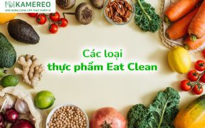 Thực phẩm Eat Clean bao gồm những loại nào?