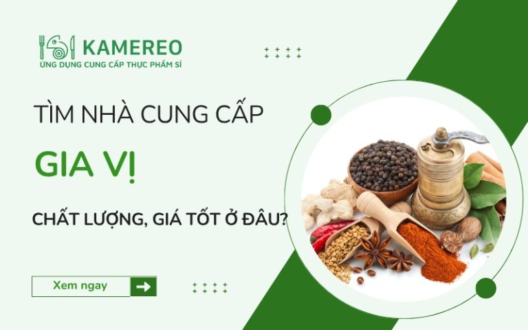 Tìm nhà cung cấp gia vị chất lượng, giá tốt ở đâu