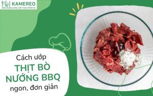 Cách ướp thịt bò nướng BBQ mềm, thơm đơn giản tại nhà