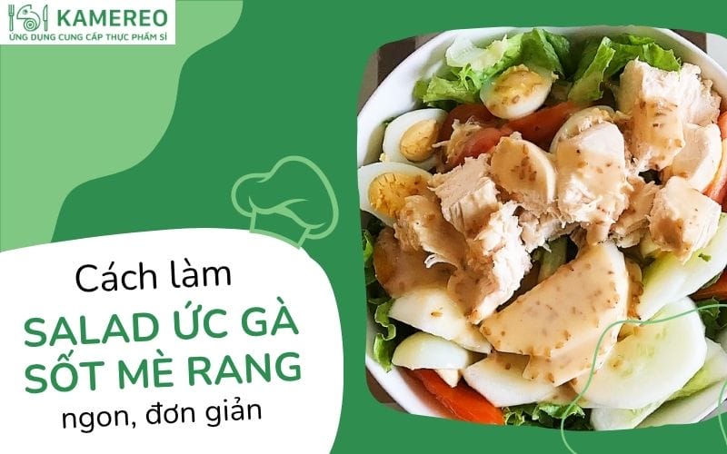 Cách làm salad ức gà sốt mè rang vị chua ngọt, dinh dưỡng
