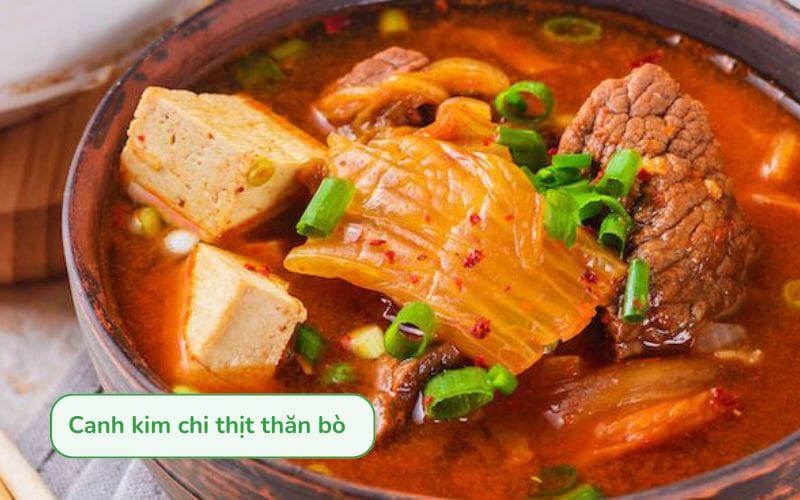 Canh kim chi nấu thăn bò đậm đà, cay nồng, chuẩn vị Hàn