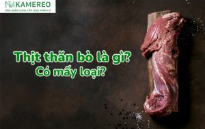 Thịt thăn bò là gì? Có mấy loại thịt thăn bò?